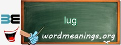 WordMeaning blackboard for lug